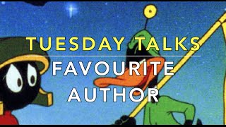 Tuesday Talk: Who is your favourite author, and why?