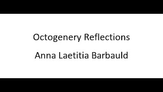 Octogenery Reflections - Anna Laetitia Barbauld