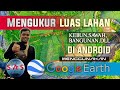 CARA MENGUKUR LUAS TANAH DENGAN GOOGLE EARTH & Cara menggunakan Google earth di android