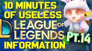 10 Minutes of Useless Information about League of Legends Pt.14!