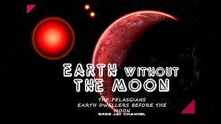 The Pelasgians a time before the moon/ Antediluvian knowledge