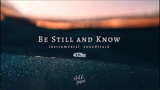 BE STILL AND KNOW | 432hz | INSTRUMENTAL | Soaking | Meditation | Prayer | 1 Hour Nikki Dunn 陳欣恩