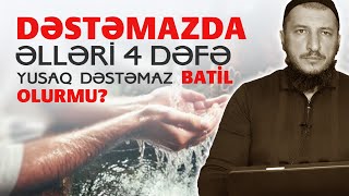 Dəstəmazda əlləri̇ dörd dəfə yusaq dəstəmaz bati̇l olurmu? \\ Şeyx Adil