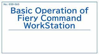 No.03B-060 Basic Operation of Fiery Command WorkStation