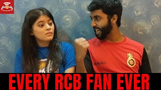 Every RCB Fan Ever - Royal Challengers Bangalore - Virat Kohli - IPL 2019