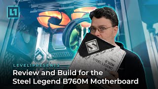 Review and Build for the Steel Legend B760M Motherboard