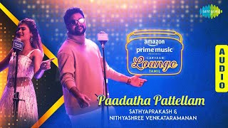 Paadatha Pattellam - Audio Song | Sathyaprakash & Nithyashree | Dharan Kumar | Carvaan Lounge Tamil