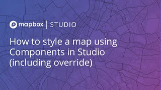 How to style a map using Components in Mapbox Studio (including override)
