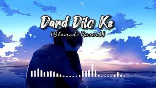 Dard Dilo Ke  (Slowed+Reverb)