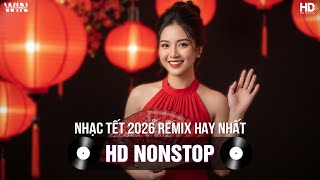 Nhạc Tết 2026 Remix Hay Nhất - Nhạc Xuân 2026 Remix Hay Nhất Hiện Nay - Nhạc Đón Tết Bính Ngọ 2026