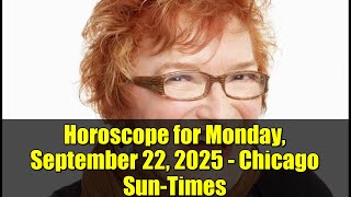 Horoscope for Monday, September 22, 2025 - Chicago Sun-Times