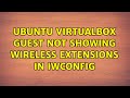 Ubuntu VirtualBox guest not showing wireless extensions in iwconfig