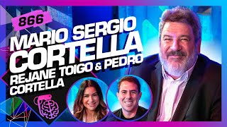 MARIO SERGIO CORTELLA, PEDRO CORTELLA E REJANE TOIGO - Inteligência Ltda. Podcast #866