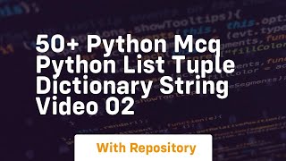 50+ python mcq python list tuple dictionary string video 02