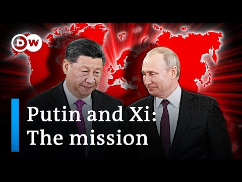 Decoding Putin and Xi's plan for a new world order DW Analysis