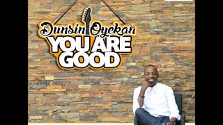 You are Good #YouAreGood   Dunsin Oyekan