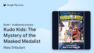 Kudo Kids: The Mystery of the Masked Medalist by Maia Shibutani · Audiobook preview