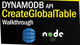 DynamoDB CreateGlobalTable API Walkthrough (NodeJS)