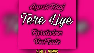 Tere Liye : Ayush Bhoj | Arkytekt,Ved Date | 2021 Valentines Day Special Song |