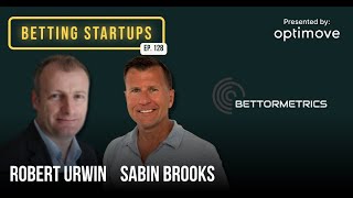 Ep. 128 - Rob Urwin & Sabin Brooks, Bettormetrics