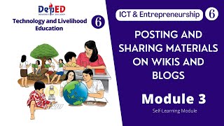 ICT and Entrepreneurship 6 Module 3 Posting and Sharing Materials on Wikis and Blogs