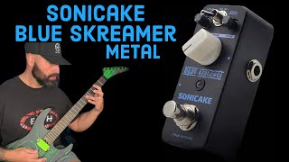 SONICAKE BLUE SKREAMER (TUBE SCREAMER) AND EVH 6l6 STEALTH CHUG HEAVEN?