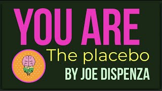 You are the placebo by Joe Dispenza: Animated Summary