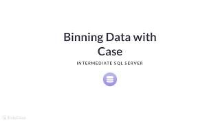 SQL Tutorial : Binning Data with Case