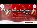 subrai jisu achaimani sal track new kokborok christmas song 2022