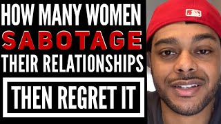 HOW TONS of WOMEN RUIN THEIR RELATIONSHIPS ONLY TO REGRET IT. Relationship mistakes women make