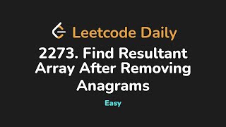 2273. Find Resultant Array After Removing Anagrams | Leetcode Daily - Python