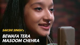 Bewafa Tera Masoom Chehra | cover by Sakshi Singh | Sing Dil Se | Rochak Kohli Feat. Jubin Nautiyal