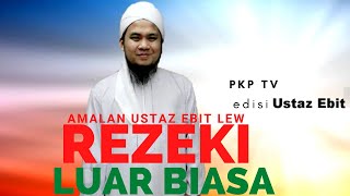 USTAZ EBIT LEW : AMALAN REZEKI LUAR BIASA