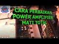 Cara perbaikan Power Amplifier Mixer Mati Total