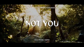 DJ Slow Remix !!! Alan Walker x Emma Steinbakken - NOT YOU (Nick Project Bootleg)