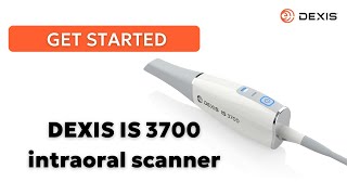 DEXIS™ IS 3700 - Getting Started