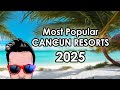 TOP 6 Most Popular All Inclusive Resorts CANCUN (2025)