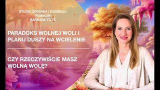 Paradoks wolnej woli i planu duszy na wcielenie | Czy rzeczywiście masz wolną wolę?