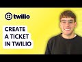 How to Create a Ticket in Twilio [2026 Full Guide]