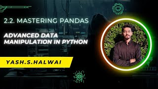 2.2 || Mastering Pandas: From Beginner to Advanced Data Manipulation in Python