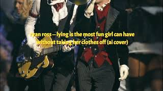 ryan ross — lying is the most fun a girl can have without taking her clothes off (ai cover)