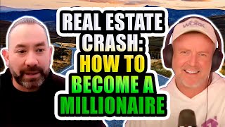 Real Estate Crash: How to Become a Millionaire