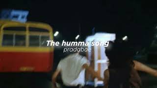 The humma song (slowed+reverb)