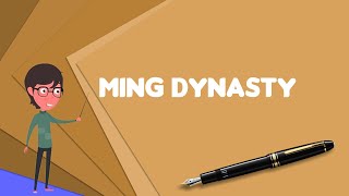 What is Ming dynasty? Explain Ming dynasty, Define Ming dynasty, Meaning of Ming dynasty