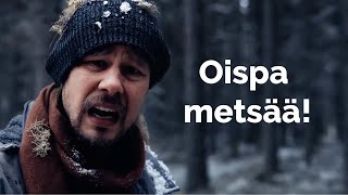 Oispa metsää!