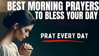 The Best Prayers To Bless Your Day (Christian Motivation and Morning Prayer For Today)