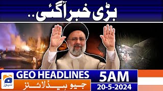 Geo News Headlines 5 AM | Live updates: Iran Helicopter Crash | 20th May 2024