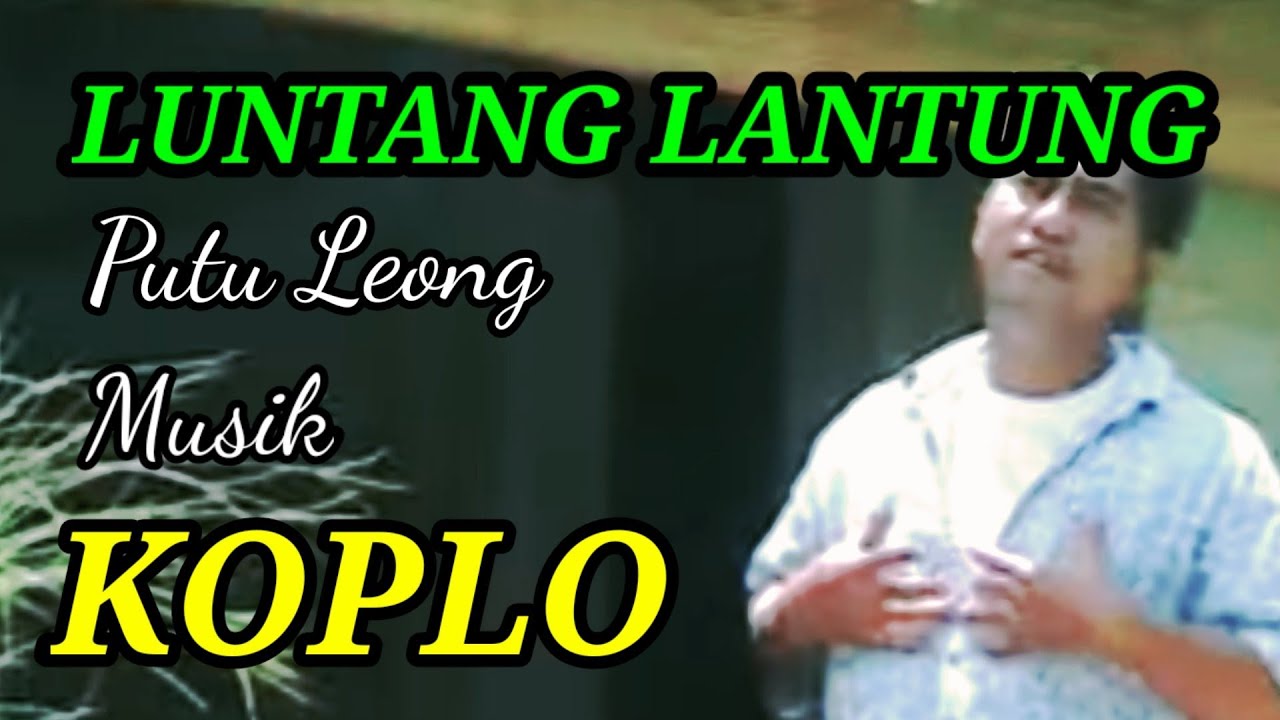 Luntang Lantung Putu Leong Koplo Youtube Music