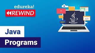 Java Programs | Java Practice Programs Basic & Advanced | Edureka | Java Rewind