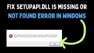 How to Fix SETUPAPI.dll Is Missing or Not Found Error in Windows 11